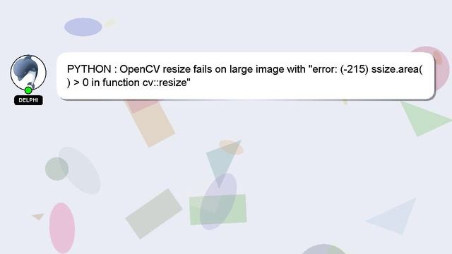PYTHON : OpenCV resize fails on large image with "error: (-215) ssize.area() 0 in function cv::re смотреть онлайн