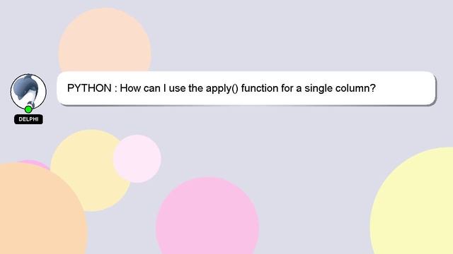 PYTHON : How can I use the apply() function for a single column? смотреть онлайн