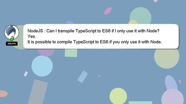 NodeJS : Can I transpile TypeScript to ES6 if I only use it with Node? смотреть онлайн