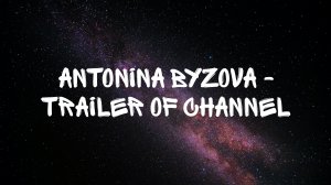 Antonina Byzova - Trailer of channel