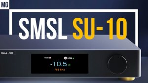 SMSL SU-10 — Невероятно точный и музыкальный флагманский ЦАП.