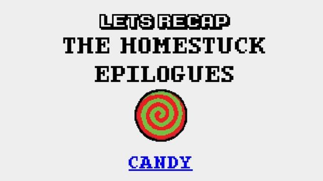 Lets Recap: The Homestuck Epilogues: Candy  | VoFT Dubs