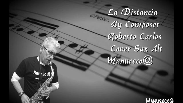 La Distancia By Composer Roberto Carlos cover sax alt Manureco@ смотреть онлайн