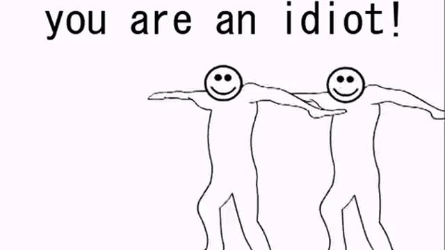 you are an idiot! смотреть онлайн