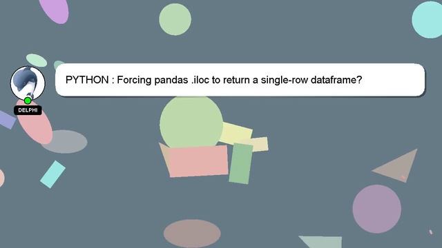 PYTHON : Forcing pandas .iloc to return a single-row dataframe? смотреть онлайн