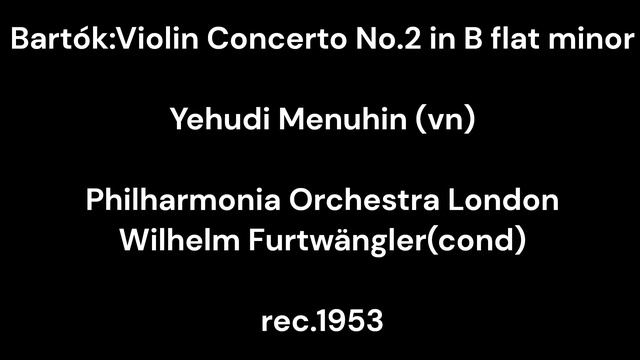 Bartók :Violin Concerto No.2 in B flat major/Y.Menuhin(vn) & W.Furtwängler & Philharmonia Orchestra смотреть онлайн