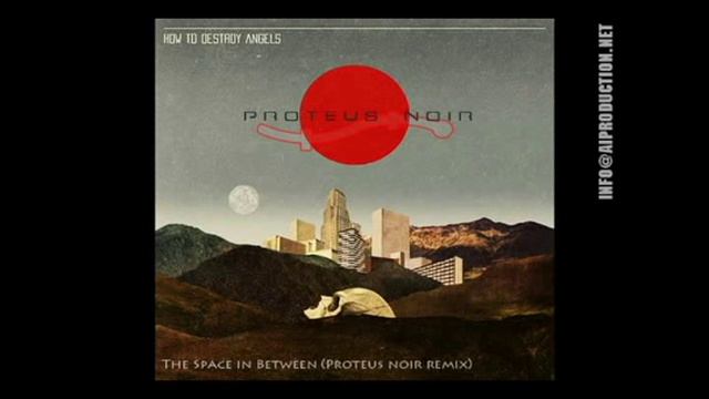 How To Destroy Angels: The Space in Between (Proteus noir remix) смотреть онлайн