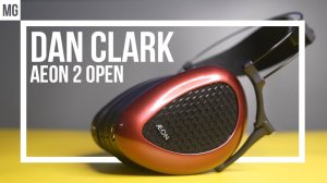 Dan Clark Aeon 2 Open — Удобство, легкость и звук.