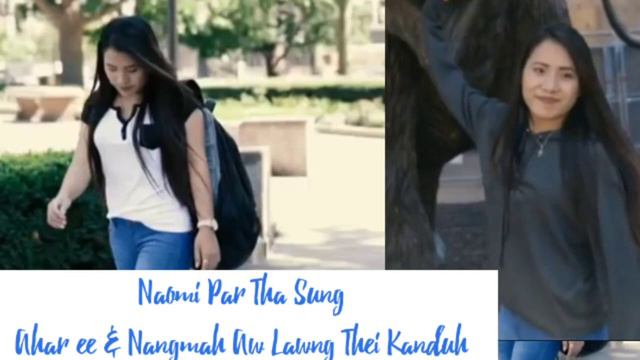 Naomi Par Tha Sung - Ahar ee & Nangmah Aw Lawng Thei Kan Duh смотреть онлайн