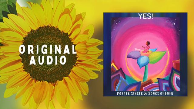 Yes! - by Porter Singer & Songs of Eden {Original Audio} смотреть онлайн