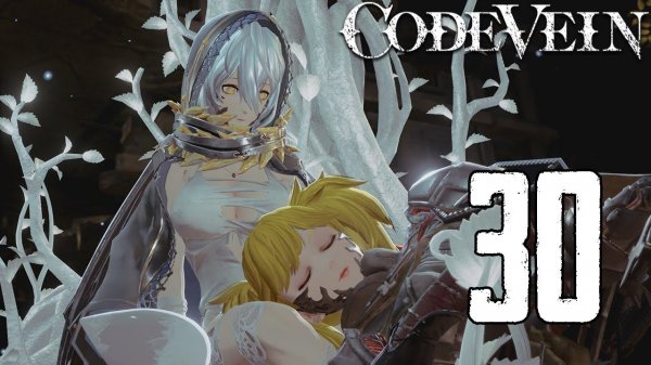 Прохождение CODE VEIN Серия 30 "Владыка Грома"