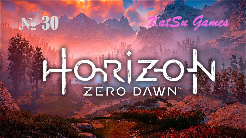 МЫ УЗНАЛИ СУТЬ НОВОГО РАССВЕТА.... HORIZON ZERO DAWN # 30