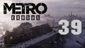 Metro Exodus / Метро Исход - Тайга ч.7 - Болото - Прохождение игры на русском [#39] | PC (2019 г.)