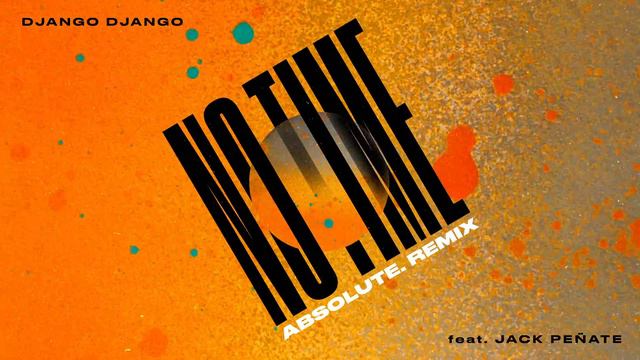 Django Django - No Time ft. Jack Penate [ABSOLUTE’s All Day All Night Remix] (Official Visualiser) смотреть онлайн