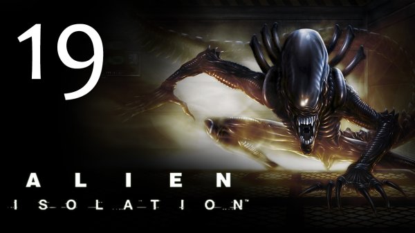 Alien: Isolation - Прохождение игры на русском [#19] | PC (2014 г.)