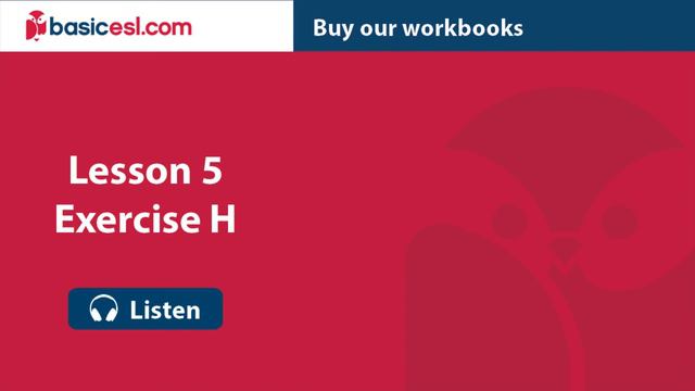 Lesson 5 - Exercise H Audio - BASIC ESL WORKBOOK 1 смотреть онлайн