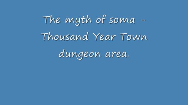 The Myth of Soma - Thousand year town Dungeon area music. смотреть онлайн