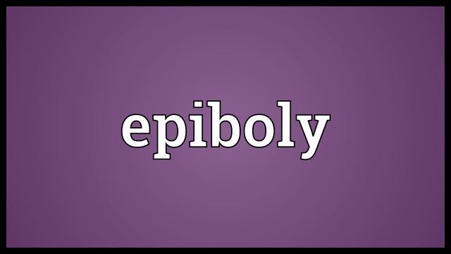 Epiboly Meaning смотреть онлайн