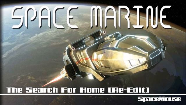 Space Marine - The Search For Home (Re-Edit) (SpaceMouse) [2021] смотреть онлайн
