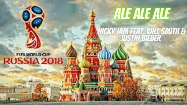 FIFA 2018---Ale Ale Ale----Nicky Jam Ft.Will Smith & Justin Bieber
