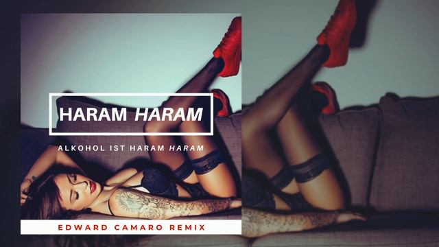 Haram Haram (Alkohol Ist Haram Haram) (Edward Camaro Remix)