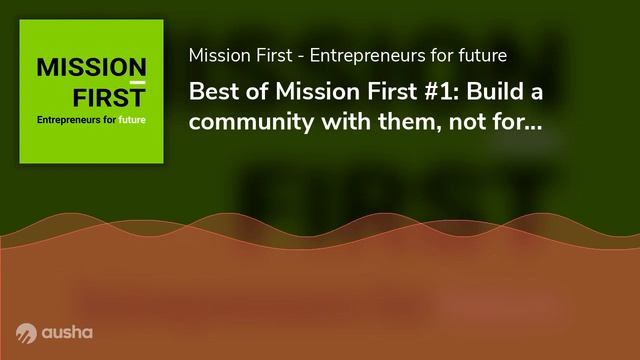 Best of Mission First #1: Build a community with them, not for them, with Jeff Kirschner (Litterati смотреть онлайн