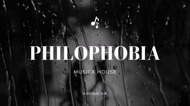 Philophobia (Fear of Love) - MusicX House смотреть онлайн