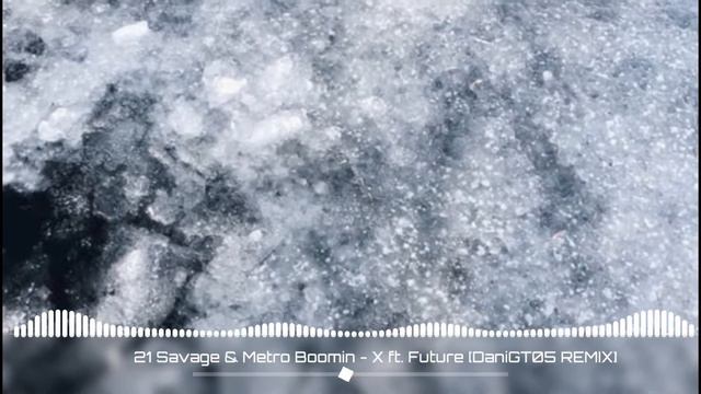 21 Savage & Metro Boomin - X ft. Future [DaniGT05 REMIX] смотреть онлайн