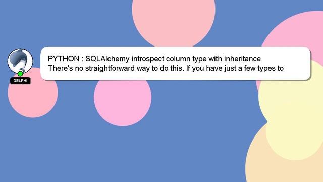 PYTHON : SQLAlchemy introspect column type with inheritance смотреть онлайн