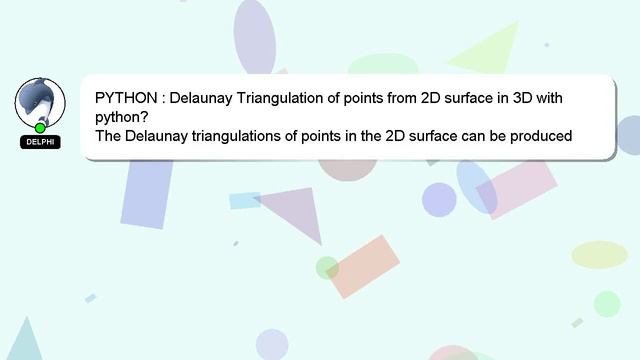 PYTHON : Delaunay Triangulation of points from 2D surface in 3D with python? смотреть онлайн
