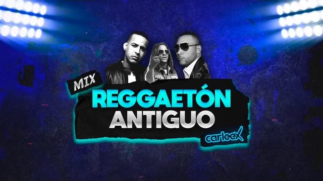 Mix REGGAETÓN ANTIGUO | OLD SCHOOL  (Daddy Yankee, Don Omar, Tego Calderón, Plan B Y Más)