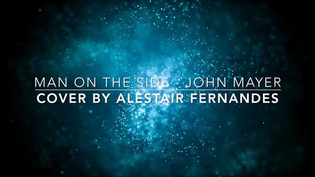 Man on the side - John Mayer (Acoustic Guitar Cover by Alestair Fernandes) [Audio] смотреть онлайн