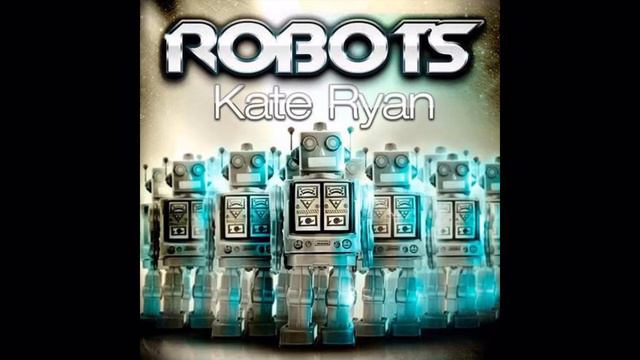 Kate Ryan - Robots (Album Version) смотреть онлайн