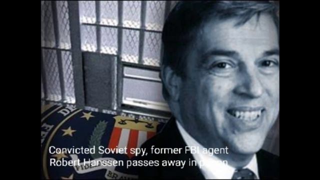 Remembering Robert Hanssen: Convicted Soviet Spy and Former FBI Agent | Obituary смотреть онлайн