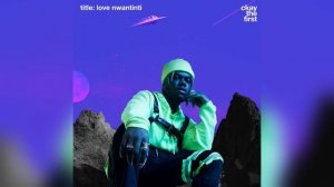 CKAY - LOVE NWANTINTI | OFFICIAL AUDIO