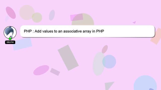 PHP : Add values to an associative array in PHP смотреть онлайн