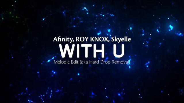 Afinity, ROY KNOX, Skyelle - With U (Hard Drop Removed) смотреть онлайн
