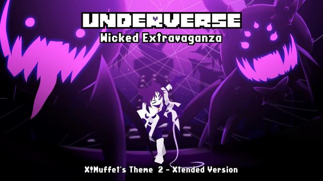 Underverse OST - Wicked Extravaganza [X!Muffet's Theme 2][Xtended Version]