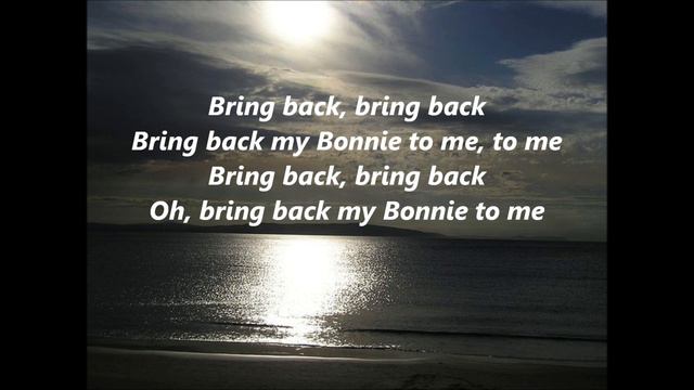 My BONNIE LIES OVER the OCEAN words lyrics text BRING BACK MY BONNIE TO ME body scp 106 song смотреть онлайн