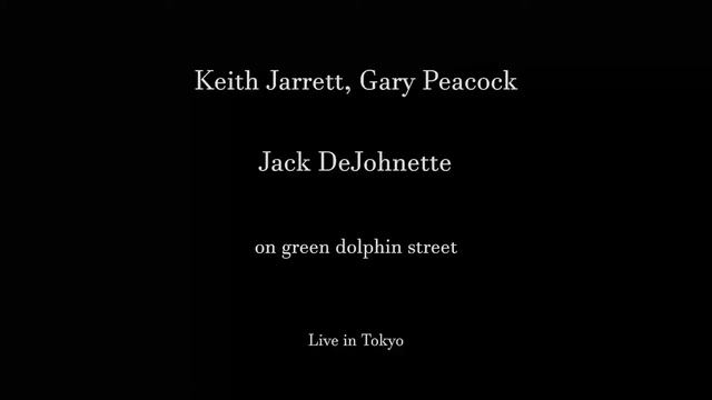 Keith Jarrett | Gary Peacock | Jack DeJohnette | on green dolphin street смотреть онлайн