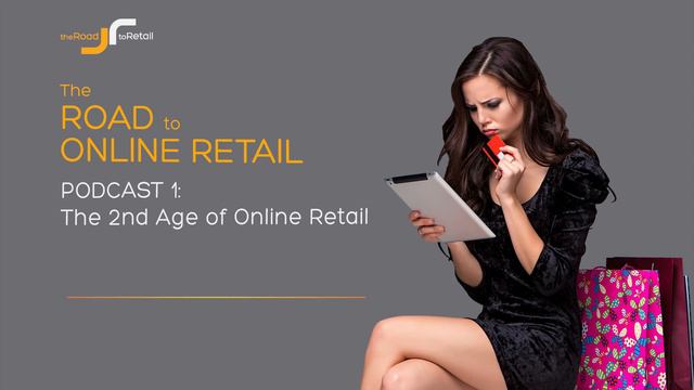 The Road to Online Retail - Podcast 1: The Second Age of Online Retail смотреть онлайн