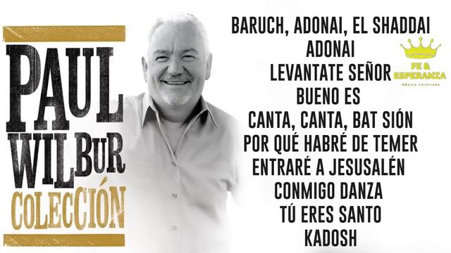 Paul.Wilbur Éxitos Lo Mejor De Lo Mejor- Alabanza🔥y Adoración Paul. Wilbur🙌-Música Cristiana 2023