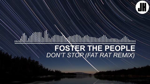 Foster the People - Don't Stop (Fat Rat Remix) смотреть онлайн