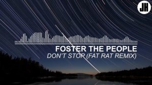 Foster the People - Don't Stop (Fat Rat Remix)
