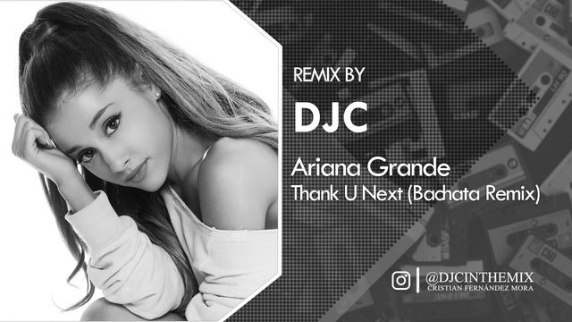 Ariana Grande - thank u, next (Bachata Remix DJC)? смотреть онлайн