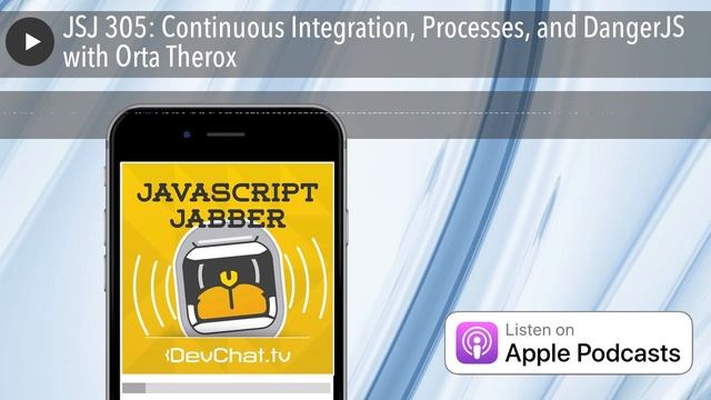 JSJ 305: Continuous Integration, Processes, and DangerJS with Orta Therox смотреть онлайн