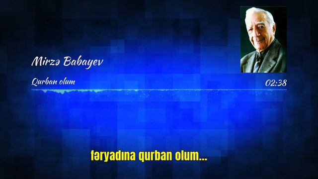 Mirzə Babayev - Qurban Olum (sözləri/lyrics)