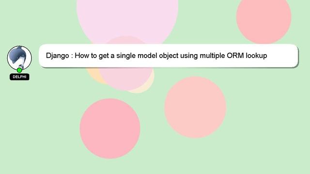 Django : How to get a single model object using multiple ORM lookup parameters смотреть онлайн