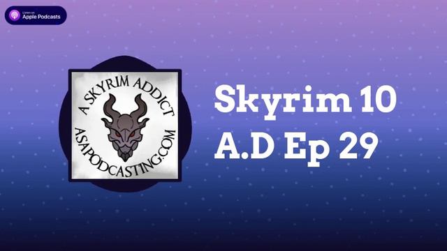 Skyrim 10 A.D Ep 29 | Skyrim Addict: An Elder Scrolls Podcast
