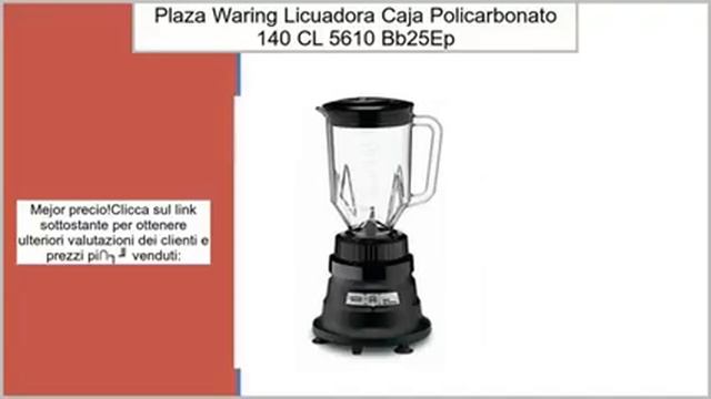 Plaza – Waring – Licuadora de Bar Caja policarbonato 140 CL 5610-bb25ep смотреть онлайн